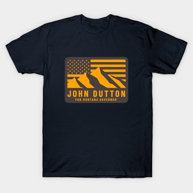 John Dutton for Montana Governor T-Shirt by BodinStreet